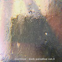 Martinez - Dark Paradise, Vol. 3