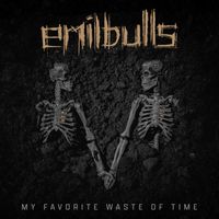 Emil Bulls - My Favorite Waste of Time