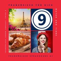 Französisch für Dich - Französisch Lernen Podcast, Folge 9: Natur und Tiere (Französisch Sprachkurs A1)