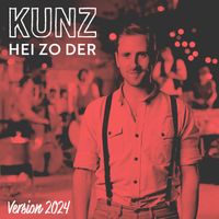 Kunz - Hei zo der (Version 2024)