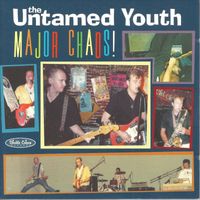 The Untamed Youth - Major Chaos!