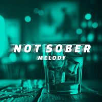 Melody - Not Sober