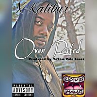 X-Kalibur - Over Rated (Explicit)