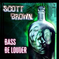 Scott Brown - Bass Be Louder