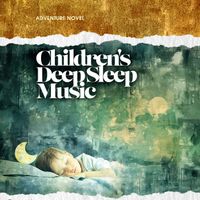 Adventure Novel - Children's Deep Sleep Music