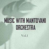 Mantovani Orchestra - Music With Mantovani Orchestra, Vol. 1