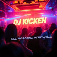 DJ Kicken - All The Ravers In The World