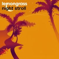 Lemongrass - Night Stroll