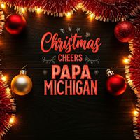 Papa Michigan - Christmas Cheers