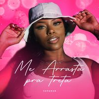 Savanah - Me Arrasta pra Treta (Explicit)
