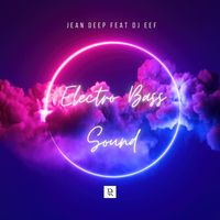 Jean Deep feat. DJ Eef - Electro Bass Sound