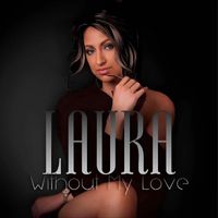 Laura - Without My Love