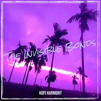 Kofi Harmony - The Invisible Bonds