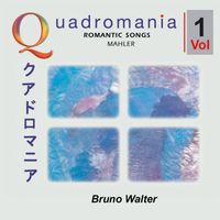 Bruno Walter - Gustav Mahler: Romantic Songs by Mahler, Brahms, Strauss Vol. 1