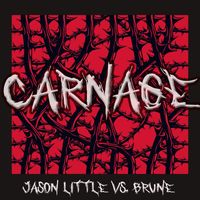 Jason Little vs. Brune - Carnage