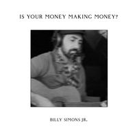 Billy Simons Jr. - Is Your Money Making Money?