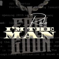 Ralo - I'm The Man (Explicit)
