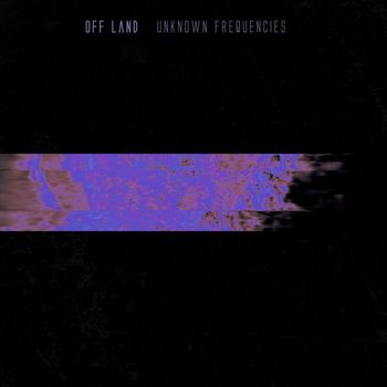Off Land - Unknown Frequencies