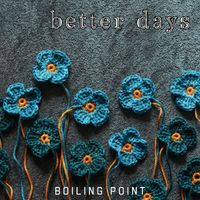 boiling point - Better Days