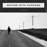 Playback - Moving With Purpose