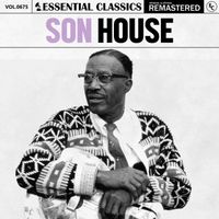 Son House - Essential Classics, Vol. 675: Son House