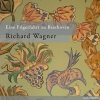 Richard Wagner - Eine Pilgerfahrt zu Beethoven