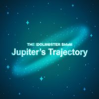 Jupiter - THE IDOLM@STER SideM Jupiter's Trajectory