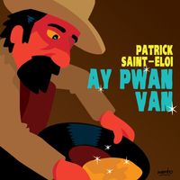 Patrick Saint-Eloi - Ay Pwan Van