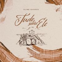Aline Barros - Tudo Sobre Ele