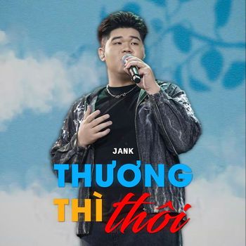 Jank - Thương Thì Thôi