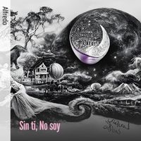 Alfredo - Sin ti, No soy (Remastered 2024)