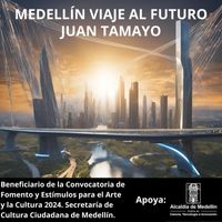 Juan Tamayo - Medellín Viaje al Futuro