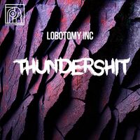 Lobotomy Inc - Thundershit