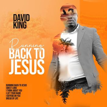 David King - Running Back to Jesus
