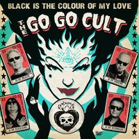 The Go Go Cult - Black Is The colour of My Love