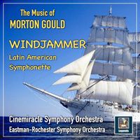 Morton Gould - The Music Of Morton Gould: Windjammer & Latin American Symphonette