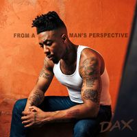 Dax - From A Man's Perspective (Explicit)