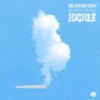 BLOND:ISH and Black Circle - Higher
