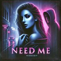 Nobody - NEED ME (Explicit)