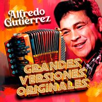 Alfredo Gutierrez - Grandes Versiones Originales