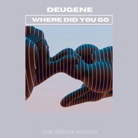 Deugene - Where Did You Go