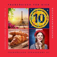 Französisch für Dich - Französisch Lernen Podcast, Folge 10: Restaurantbesuche (Französisch Sprachkurs A1)