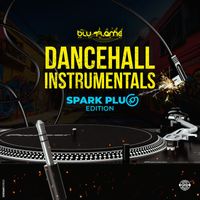 Blu-Flame Music - Dancehall Instrumentals (Spark Plug Edition)