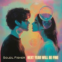 Soleil Fisher - Next Year Will Be Fine (Radio Edit)