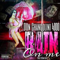 Don Changolini 4000 - Rain On Me (Explicit)