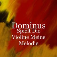 Dominus - Spielt Die Violine Meine Melodie (Explicit)