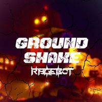 Rage-Bot - GROUND SHAKE