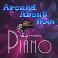 Steve Edwards - Around About Now (Piano Version)