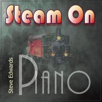 Steve Edwards - Steam on (Piano Version)