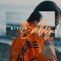 MediuM - Baby (Explicit)